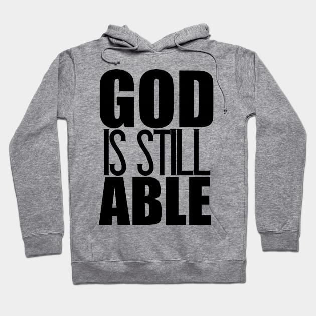 God Is Still Able Christian Gift Hoodie by Merchweaver